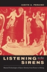 Image for Listening to the sirens: musical technologies of queer identity from Homer to Hedwig