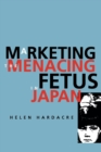 Image for Marketing the Menacing Fetus in Japan : 7
