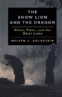 Image for The snow lion and the dragon: China, Tibet, and the Dalai Lama