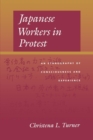 Image for Japanese Workers in Protest: An Ethnography of Consciousness and Experience