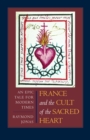 Image for France and the cult of the Sacred Heart: an epic tale for modern times