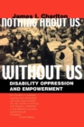 Image for Nothing about us without us: disability oppression and empowerment