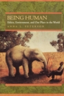 Image for Being human: ethics, environment, and our place in the world