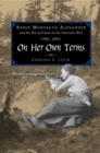 Image for On her own terms: Annie Montague Alexander and the rise of science in the American West