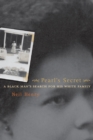 Image for Pearl&#39;s secret: a Black man&#39;s search for his white family