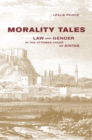 Image for Morality tales: law and gender in the Ottoman court of Aintab