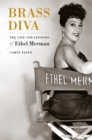 Image for Brass diva: the life and legends of Ethel Merman