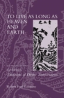 Image for To Live as Long as Heaven and Earth: A Translation and Study of Ge Hong&#39;s Traditions of Divine Transcendents