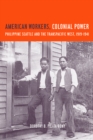 Image for American Workers, Colonial Power: Philippine Seattle and the Transpacific West, 1919-1941