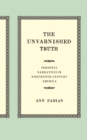 Image for Unvarnished Truth: Personal Narratives in Nineteenth-Century America