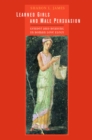 Image for Learned Girls and Male Persuasion: Gender and Reading in Roman Love Elegy