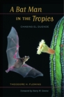 Image for Bat Man in the Tropics: Chasing El Duende