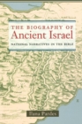 Image for Biography of Ancient Israel: National Narratives in the Bible