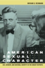 Image for American sexual character: sex, gender, and national identity in the Kinsey reports