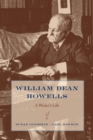 Image for William Dean Howells: A Writer&#39;s Life