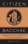 Image for Citizen Bacchae: women&#39;s ritual practice in ancient Greece