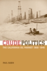 Image for Crude politics: the California oil market, 1900-1940