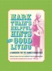 Image for Mark Twain&#39;s Helpful Hints for Good Living: A Handbook for the Damned Human Race : 2