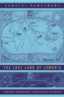 Image for The lost land of Lemuria: fabulous geographies, catastrophic histories