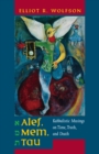 Image for Alef, mem, tau: kabbalistic musings on time, truth, and death