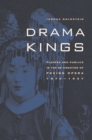 Image for Drama kings: players and publics in the re-creation of Peking opera 1870-1937