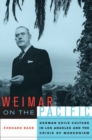 Image for Weimar on the Pacific: German exile culture in Los Angeles and the crisis of modernism