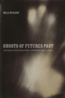 Image for Ghosts of futures past: spiritualism and the cultural politics of nineteenth-century America