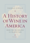 Image for History of Wine in America, Volume 1: From the Beginnings to Prohibition : Vol. 1,