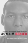 Image for Asylum Denied: A Refugee&#39;s Struggle for Safety in America
