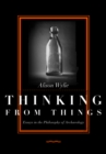 Image for Thinking from Things: Essays in the Philosophy of Archaeology