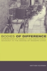 Image for Bodies of difference: experiences of disability and institutional advocacy in the making of modern China