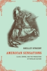 Image for American Sensations: Class, Empire, and the Production of Popular Culture