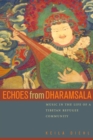Image for Echoes from Dharamsala: music in the life of a Tibetan refugee community