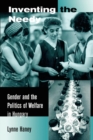 Image for Inventing the needy: gender and the politics of welfare in Hungary