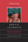 Image for Erotic Journeys: Mexican Immigrants and Their Sex Lives