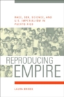 Image for Reproducing Empire: Race, Sex, Science, and U.S. Imperialism in Puerto Rico : 11