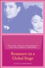 Image for Romance on a Global Stage: Pen Pals, Virtual Ethnography, and &amp;quot;Mail Order&amp;quot; Marriages
