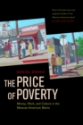Image for Price of Poverty: Money, Work, and Culture in the Mexican American Barrio