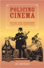Image for Policing Cinema: Movies and Censorship in Early-Twentieth-Century America