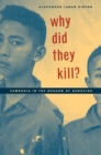 Image for Why Did They Kill?: Cambodia in the Shadow of Genocide