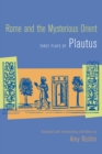 Image for Rome and the Mysterious Orient: Three Plays by Plautus.