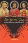 Image for The Sacred Gaze: Religious Visual Culture in Theory and Practice