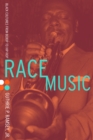 Image for Race Music: Black Cultures from Bebop to Hip-Hop