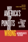 Image for Why America&#39;s Top Pundits Are Wrong: Anthropologists Talk Back