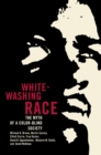 Image for Whitewashing Race: The Myth of a Color-Blind Society