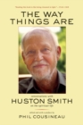 Image for Way Things Are: Conversations with Huston Smith on the Spiritual Life