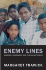 Image for Enemy Lines: Warfare, Childhood, and Play in Batticaloa