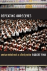 Image for Repeating Ourselves: American Minimal Music as Cultural Practice