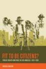 Image for Fit to Be Citizens?: Public Health and Race in Los Angeles, 1879-1939