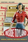 Image for Inside Toyland: Working, Shopping, and Social Inequality